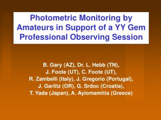 Photometric Monitoring by Amateurs in Support of a YY Gem Professional Observing Session