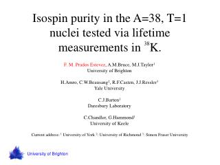Isospin purity in the A=38, T=1 nuclei tested via lifetime measurements in 38 K.