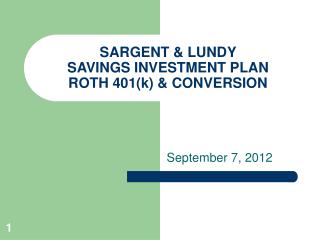 SARGENT &amp; LUNDY SAVINGS INVESTMENT PLAN ROTH 401(k) &amp; CONVERSION