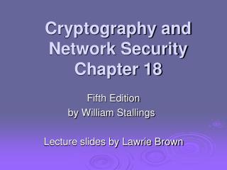 Cryptography and Network Security Chapter 18