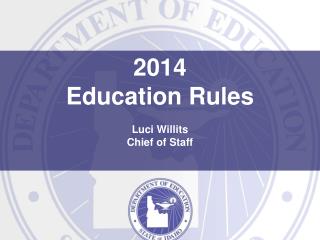 2014 Education Rules Luci Willits Chief of Staff