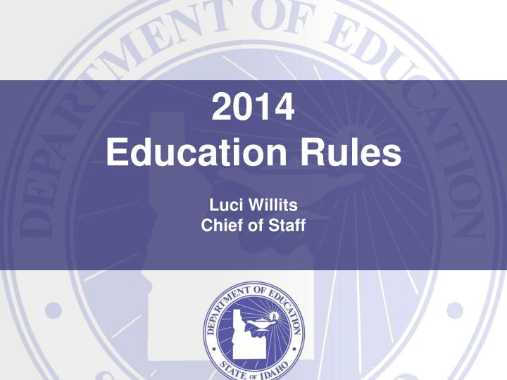 2014 education rules luci willits chief of staff