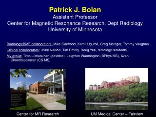 Patrick J. Bolan Assistant Professor Center for Magnetic Resonance Research, Dept Radiology