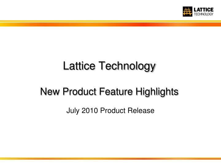lattice technology new product feature highlights
