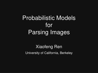 Probabilistic Models for Parsing Images
