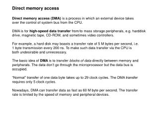 Direct memory access Direct memory access (DMA) is a process in which an external device takes