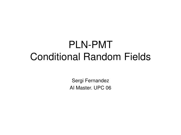 pln pmt conditional random fields