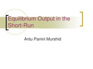 Equilibrium Output in the Short-Run