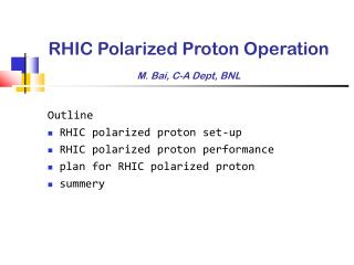 RHIC Polarized Proton Operation M. Bai, C-A Dept, BNL