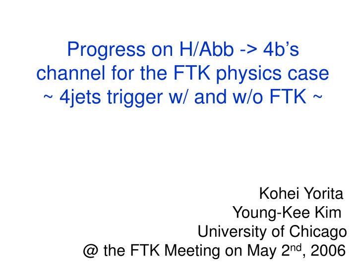 progress on h abb 4b s channel for the ftk physics case 4jets trigger w and w o ftk