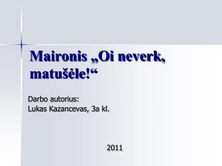 maironis oi neverk matu le