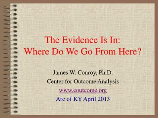 The Evidence Is In: Where Do We Go From Here?
