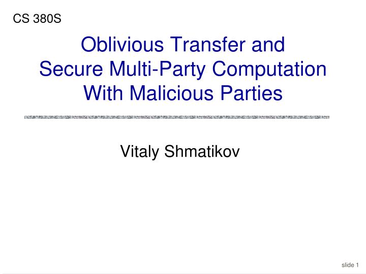 oblivious transfer and secure multi party computation with malicious parties