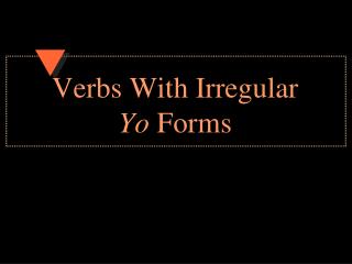 verbs with irregular yo forms