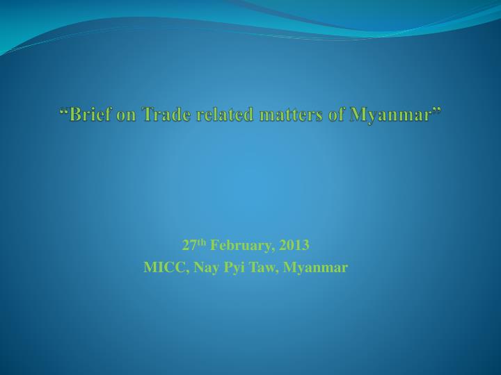brief on trade related matters of myanmar