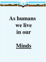As humans we live in our Minds