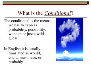 What is the Conditional ?