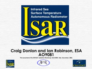 Craig Donlon and Ian Robinson, ESA AO9081