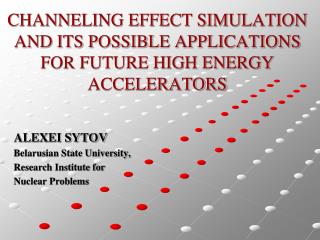 CHANNELING EFFECT SIMULATION AND ITS POSSIBLE APPLICATIONS FOR FUTURE HIGH ENERGY ACCELERATORS