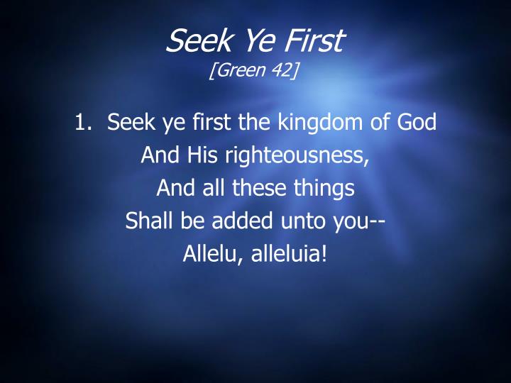 seek ye first green 42