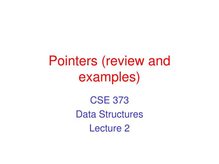 pointers review and examples