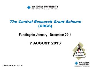 The Central Research Grant Scheme (CRGS) Funding for January - December 2014 7 AUGUST 2013