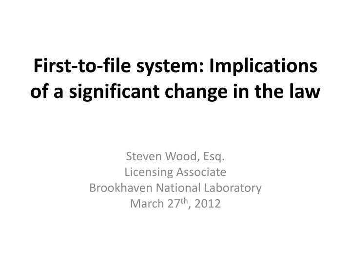 first to file system implications of a significant change in the law