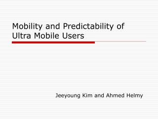 Mobility and Predictability of Ultra Mobile Users