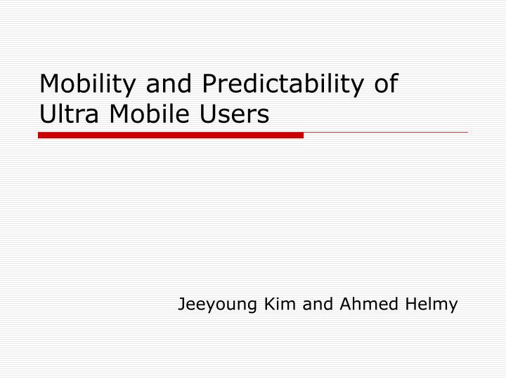 mobility and predictability of ultra mobile users