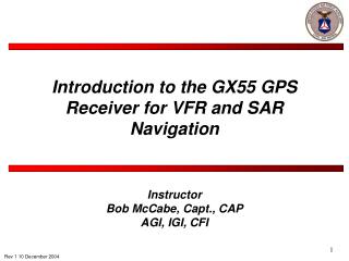 Introduction to the GX55 GPS Receiver for VFR and SAR Navigation