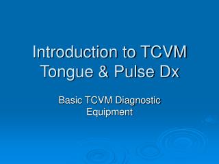 Introduction to TCVM Tongue &amp; Pulse Dx