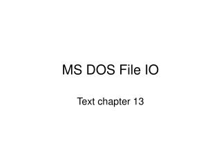 MS DOS File IO