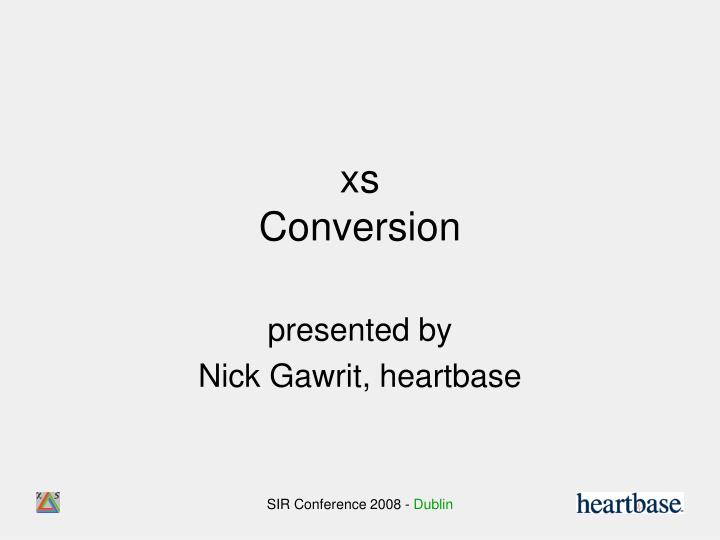 xs conversion