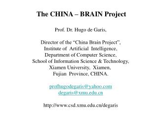 The CHINA – BRAIN Project Prof. Dr. Hugo de Garis, Director of the “China Brain Project”,