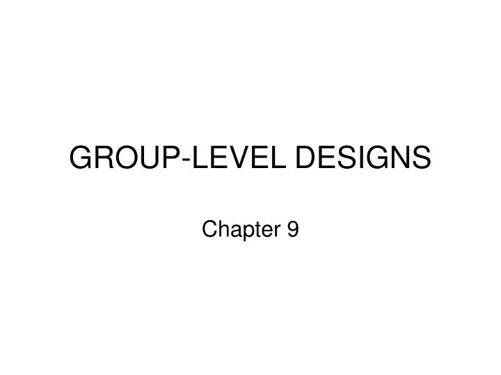 group level designs