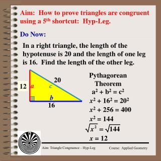 Aim: How to prove triangles are congruent using a 5 th shortcut: Hyp-Leg.