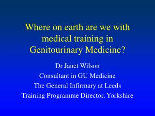 Where on earth are we with medical training in Genitourinary Medicine?