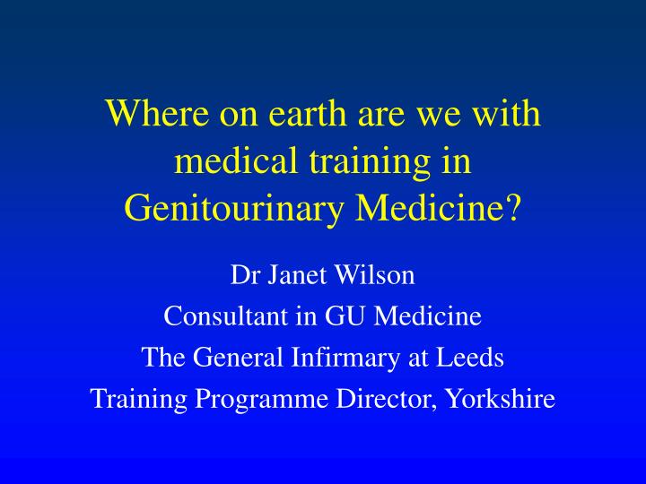 where on earth are we with medical training in genitourinary medicine