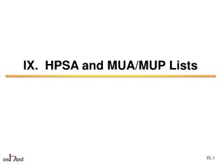 IX. HPSA and MUA/MUP Lists