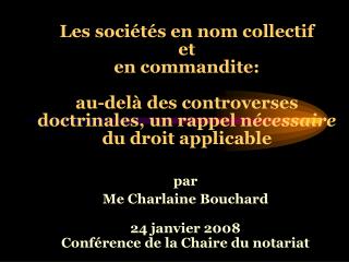par Me Charlaine Bouchard 24 janvier 2008 Conférence de la Chaire du notariat