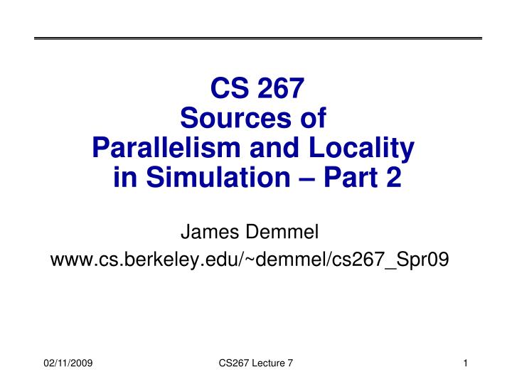cs 267 sources of parallelism and locality in simulation part 2