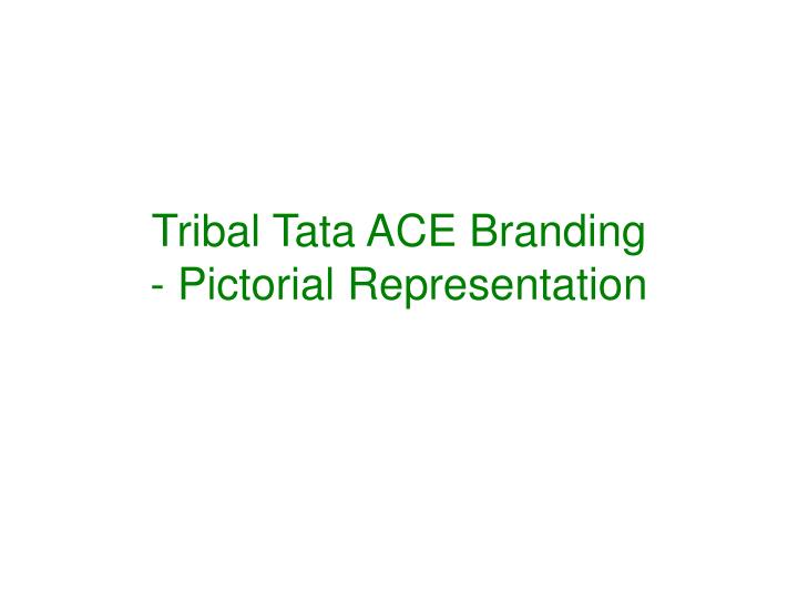 tribal tata ace branding pictorial representation