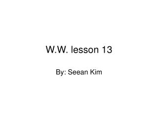 W.W. lesson 13