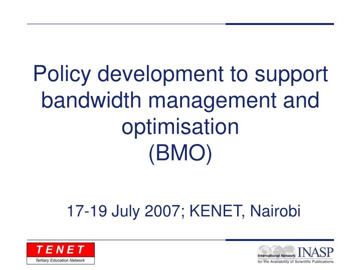 policy development to support bandwidth management and optimisation bmo