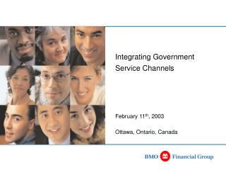 Integrating Government Service Channels February 11 th , 2003 Ottawa, Ontario, Canada