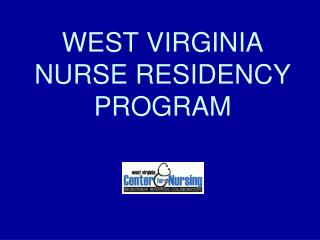 WEST VIRGINIA NURSE RESIDENCY PROGRAM