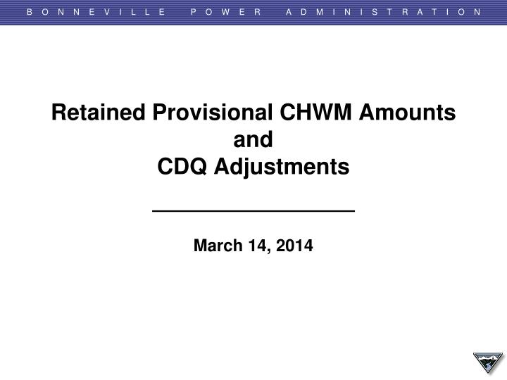 retained provisional chwm amounts and cdq adjustments