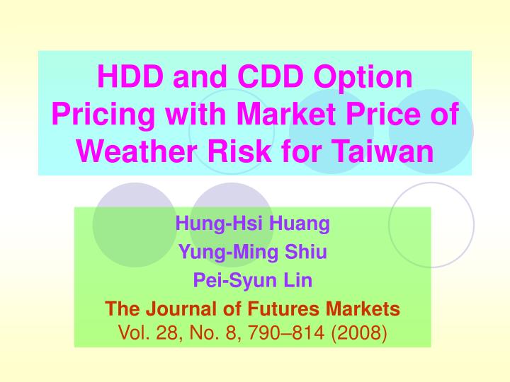 hdd and cdd option pricing with market price of weather risk for taiwan