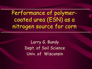 Performance of polymer-coated urea (ESN) as a nitrogen source for corn