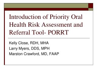 Introduction of Priority Oral Health Risk Assessment and Referral Tool- PORRT